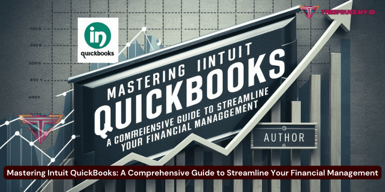 Mastering Intuit QuickBooks A Comprehensive Guide to Streamline Your Financial Management