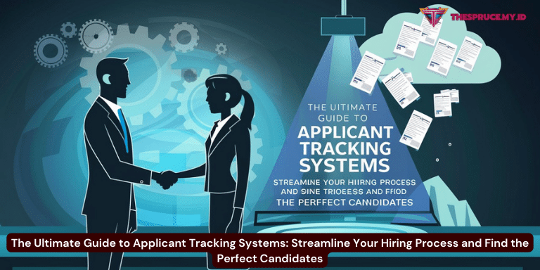 The Ultimate Guide to Applicant Tracking Systems Streamline Your Hiring Process and Find the Perfect Candidates